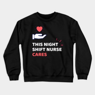 Night Shift Nurse Rules Crewneck Sweatshirt